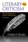 Literary Criticism: An Introduction to Theory and Practice (A Second Printing) (5th Edition) - Charles E. Bressler