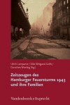 Zeitzeugen Des Hamburger Feuersturms 1943 Und Ihre Familien: Forschungsprojekt Zur Weitergabe Von Kriegserfahrungen - Ulrich Lamparter, Silke Wiegand-Grefe, Dorothee Wierling