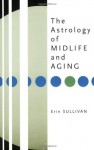 The Astrology of Midlife and Aging - Erin Sullivan