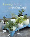 Teeny Tiny Gardening - Emma Hardy