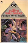 The Earth Will Shake (Historical Illuminatus Chronicles 1) - Robert Anton Wilson