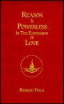 Reason Is Powerless in the Expression of Love - Reshad Feild