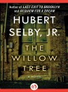 The Willow Tree: A Novel - Hubert Selby Jr.