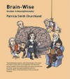 Brain-Wise: Studies in Neurophilosophy - Patricia S. Churchland