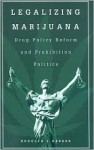 Legalizing Marijuana: Drug Policy Reform and Prohibition Politics - Rudolph Gerber, John Sperling