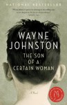 The Son of a Certain Woman - Wayne Johnston