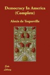 Democracy in America (Complete) - Alexis de Tocqueville