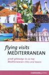 Flying Visits Mediterranean - Dana Facaros, Michael Pauls, Mary-Ann Gallagher