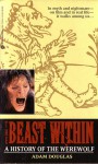 The Beast Within: A History of the Werewolf - Adam Douglas