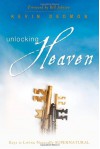 Unlocking Heaven: Keys to Living Naturally Supernatural - Kevin Dedmon