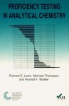 Proficiency Testing in Analytical Chemistry - Ron Walker, Mike Thompson, Richard Lawn, Peter Bedson, Richard E. Lawn, Royal Society of Chemistry