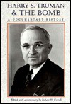 Harry S. Truman and the Bomb: A Documentary History - Robert H. Ferrell