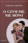 O czym się nie mówi - Gabriela Zapolska