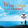 What Colour is the Ocean? - Gary Collins, Maggie Rose Parsons, Scott A. Keating