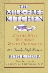 The Milk-Free Kitchen: Living Well Without Dairy Products - Beth Kidder, Harold M. Friedman