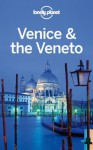 Lonely Planet Venice & the Veneto (Travel Guide) - Alison Bing, Lonely Planet, Paula Hardy