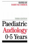 Paediatric Audiology 0 - 5 Years - McCormick