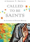 Called to Be Saints: An Invitation to Christian Maturity - Gordon T. Smith