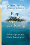 Pippi &Amp; Der König: Auf Den Spuren Von Efraim Langstrumpf - Joakim Langer, Hélena Regius