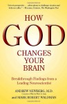 How God Changes Your Brain: Breakthrough Findings from a Leading Neuroscientist - Andrew B. Newberg, Mark Robert Waldman