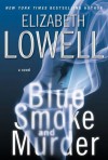 Blue Smoke And Murder - Elizabeth Lowell