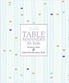 Emily Post's Table Manners for Kids - Cindy Post Senning, Steve Björkman