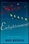 Sex, death, enlightenment - Mark Matousek