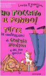 Ho Toccato Il Fondo!: Tutte Le Confessioni Di Georgia Nicolson E Del Suo Gatto - Louise Rennison