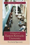 A History of Eastern Kentucky University: The School of Opportunity - William E. Ellis