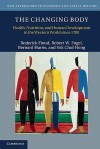 The Changing Body: Health, Nutrition, and Human Development in the Western World since 1700 (New Approaches to Economic and Social History) - Roderick Floud, Robert W. Fogel, Bernard Harris, Sok Chul Hong