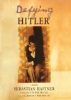 Defying Hitler: A Memoir - Sebastian Haffner