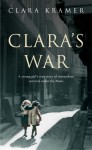 Clara's War: A Young Girl's True Story of Miraculous Survival under the Nazis - Clara Kramer, Stephen Glantz