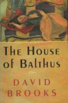 The House of Balthus - David Brooks