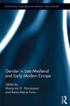 Gender in Late Medieval and Early Modern Europe (Routledge Research in Gender and History) - Marianna Muravyeva, Raisa Maria Toivo