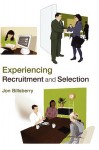 Experiencing Recruitment and Selection - Jon Billsberry