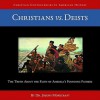 Christians Vs. Deists (CD) - Joseph C. Morecraft III