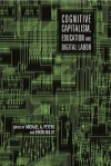 Cognitive Capitalism, Education and Digital Labor - Michael A. Peters, Ergin Bulut