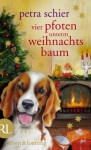 Vier Pfoten unterm Weihnachtsbaum - Petra Schier