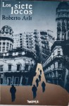 Los siete locos - Roberto Arlt