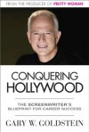 Conquering Hollywood: A Screenwriter's Blueprint for Career Success - Gary W. Goldstein, Jeanne McCafferty, Michael Martin