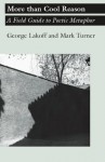 More than Cool Reason: A Field Guide to Poetic Metaphor - George Lakoff, Mark Turner