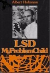 LSD, My Problem Child - Albert Hofmann