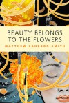 Beauty Belongs to the Flowers - Matthew Sanborn Smith