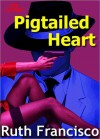 Pigtailed Heart - Ruth Francisco