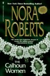 Calhoun Women - Nora Roberts