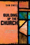 Building Up the Church: Live Experiments in Faith, Hope, and Love - Sam Ewell, Jonathan Wilson-Hartgrove