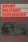 Soviet Military Psychiatry: The Theory and Practice of Coping With Battle Stress (Contributions in Military Studies) - Richard A. Gabriel