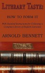 Literary Taste: How to Form It - Arnold Bennett