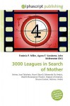 3000 Leagues in Search of Mother - Agnes F. Vandome, John McBrewster, Sam B Miller II