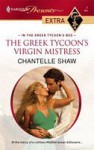 The Greek Tycoon's Virgin Mistress (In the Greek Tycoon's Bed, #4) (Harlequin Presents Extra, #7) - Chantelle Shaw